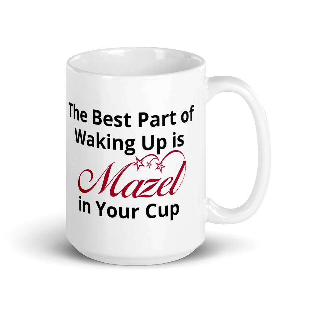 Whatever the day brings, this cup is filled with mazel. Start your day with this mug knowing good luck is with you.