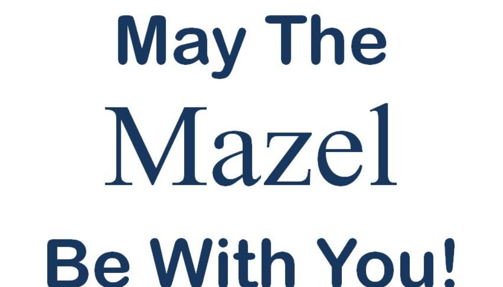may the mazel be with you