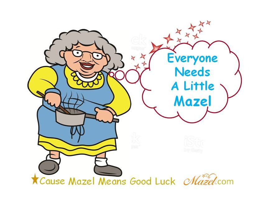 Everyone Needs A Little Mazel
