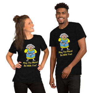 Unisex T-Shirt Bubbe May The Mazel Be With You