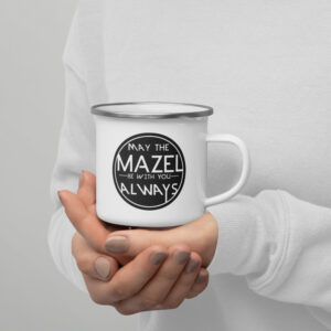 May The Mazel Be with You Always - Enamel Mug 12oz