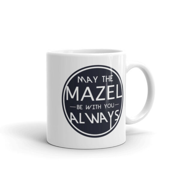 May The Mazel Be With You Always - White glossy coffee mug