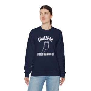 Step Into Confidence 'Chutzpah, Better Than Coffee' Sweatshirt Unleash Your Inner Fearlessness with the Iconic Chutzpah Sweatshirt