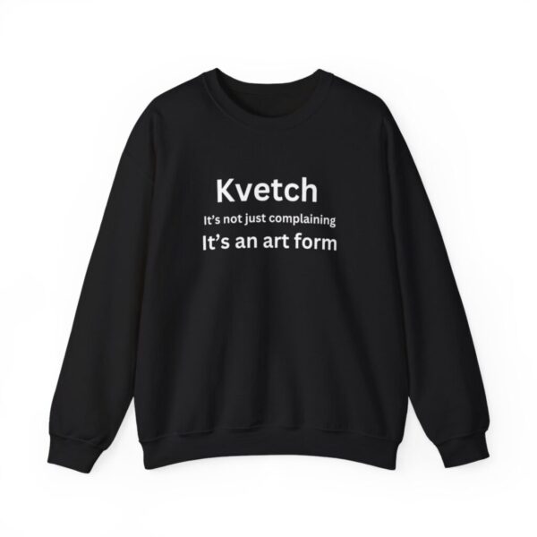 Funny Kvetch Yiddish Humor Sweatshirt - Kvetch It's Not Just Complaining it's An Art Form